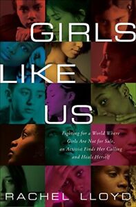 Girls Like Us: Fighting for a World Where Girls Are Not for Sale, an Activis.