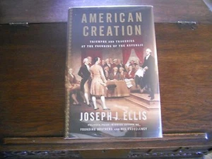 AMERICAN CREATION :Triumphs &Tragedies..,Joseph J. Ellis, 1st ed/1st printing HC - Picture 1 of 5