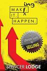 Making-it-happen: The Ultimate Guide To Selling,lodge, Spencer D