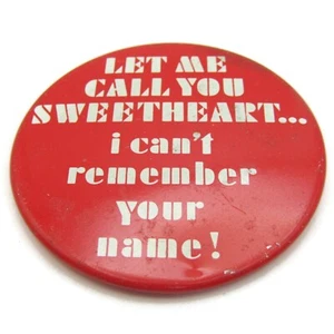 Let Me Call You Sweetheart Pin Button I Can't Remember Your Name Vintage - Imagen 1 de 4