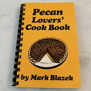 Pecan Lovers’ Cook Book by Mark Blazek Golden West Publishers Spiral Bound 1986 - Picture 1 of 11