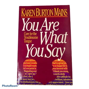 You Are What You Say: Cure for the Troublesome Tongue Karen Burton Mains Book - Picture 1 of 3