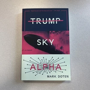 Trump Sky Alpha: A Novel von Mark Doten (2019, Trade Paperback) - Bild 1 von 6