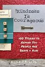 Kindness Is Courageous: 100 Stories..., Phillips, Nicol