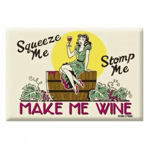 Fridge Magnet-Squeeze Me, Stomp Me. Make Me Wine. 3-1/4" x 2-1/4" - Picture 1 of 1