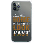 Clear Case for iPhone (Pick Model) Horse Make My A$$ Look Fast