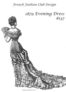 French Fashion Evening Dress 1879. Pattern #137 for Doll. - Picture 1 of 1