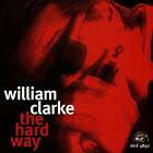William Clarke - The Hard Way [CD]