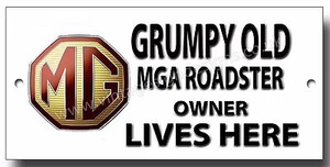 GRUMPY OLD MGA ROADSTER OWNER LIVES HERE FINISH METAL SIGN. - Picture 1 of 1