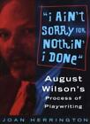 Ain't Sorry For Nothin' I Done: August Wilson's. Herrington<|