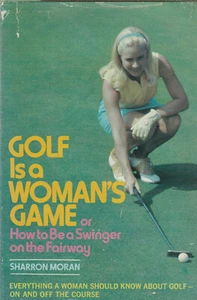 GOLF IS A WOMAN'S GAME (1971) SHARRON MORAN, HARDCOVER WITH PHOTOS - Picture 1 of 1