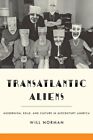 Transatlantic Aliens : Modernism, Exile, And Culture In Midcentury America, H...