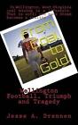 From Coal to Gold: Wellington Football Triumph and Tragedy by Jesse A. Drennen (