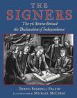 The Signers: The 56 Stories Behind the Declaration of Independence by Dennis Bri