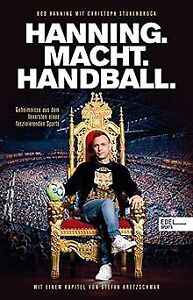 Hanning. Macht. Handball.: Geheimnisse aus dem Innersten... | Buch | Zustand gut