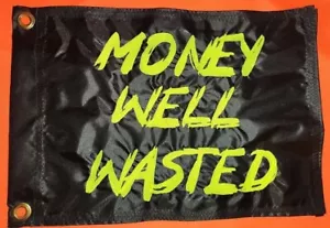 MONEY WELL WASTED Custom Safety Whip Flag - UTV, BOAT, JEEP - 13"x22" - Picture 1 of 5