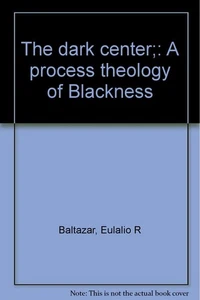 The dark center;: A process theology of Blackness - Imagen 1 de 1