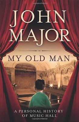 My Old Man: A Personal History of Music Hall By John Major
