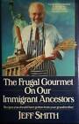 The Frugal Gourmet on Our Immigrant Ancestors: Recipes You Should Have Go - GOOD