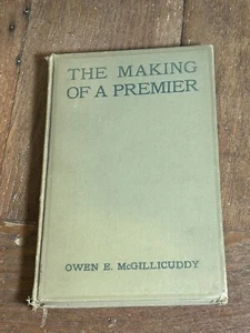 The Making of A Premier; W.L. Mackenzie King, O. McGillicuddy, 1922, RARE Canada - Imagen 1 de 10