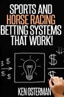 Sports And Horse Racing Betting Systems That Work!.9781507800140 Free Shipping<|