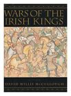 WARS OF THE IRISH KINGS A THOUSAND YEARS OF STRUGGLE FROM By David Willis NEW
