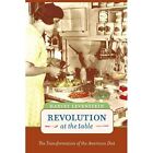 Revolution at the Table: The Transformation of the Amer - Paperback NEW Levenste