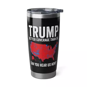 Funny Trump Better Coverage Than 5G 2024 Stainless Steel Insulated 20oz Tumbler - Picture 1 of 9