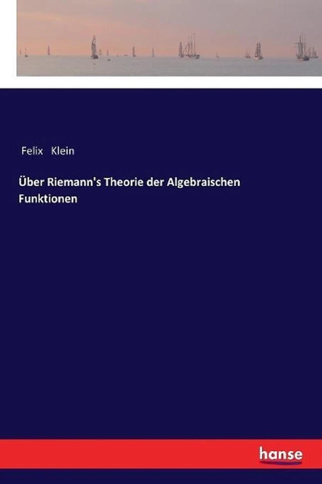 ber Riemann's Theorie der Algebraischen Funktionen by Felix Klein (German) Paper - Image 1 of 1