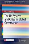 The Un System And Cities In Global Governance By Chadwick F. Alger (English) Pap