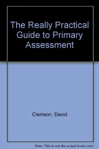 The Really Practical Guide to Primary Assessment By David Clems  - Image 1 of 1