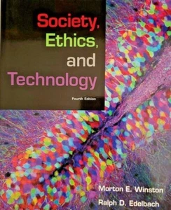 Society, Ethics, and Technology by Ralph D. Edelbach & Morton E. Winston | 2008 - Picture 1 of 5