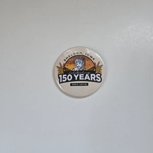 Sheldon Iowa Pin Celebrating 150 Years Pinback - Picture 1 of 4