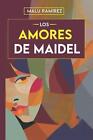 Los Amores de Maidel by Mal? Ram?rez Paperback Book