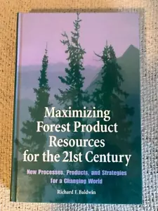 Maximizing Forest Product Resources for the 21st Century Hardcover Baldwin - Picture 1 of 7