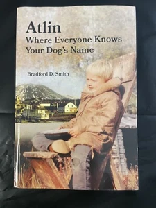 Atlin Book Where Everyone Knows Your Dog's Name by Diane Solie Smith & Bradford - Bild 1 von 4