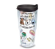 Tervis The Only Problem With Dogs Is That I can't Have Them All 24 oz. Tumbler