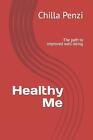 Healthy Me: The path to improved well-being by Chilla Penzi Paperback Book