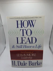 How to Lead and Still Have a Life : The 8 Principles of Less Is More Leadership - Picture 1 of 2