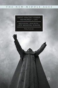 Saint Vincent Ferrer, His World and Life : Religion and Society in Late Medie... - Foto 1 di 1