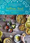 Saffron Soul: Healthy, vegetarian heritage recipes from India by Manek, Mira The