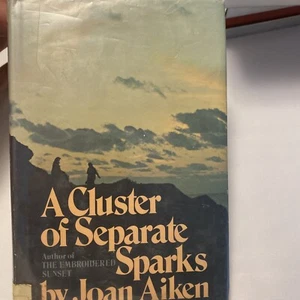 A CLUSTER OF SEPARATE SPARKS. By Joan Aiken - Hardcover *Very Good Condition* - Picture 1 of 7