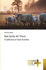 Not Quite All There by Keefe, Anthony Book The Cheap Fast Free Post