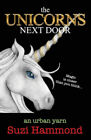 The Unicorns Next Door: Magic is closer than you think... (Urban Yarns)