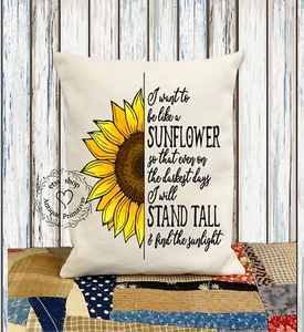 I Want To Be Like A Sunflower Fabric Pillow #1192 - Picture 1 of 6