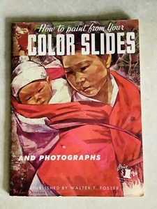 VTG ART BOOK #64 WALTER T FOSTER How to Paint from Your Color Slides Photographs - Picture 1 of 6