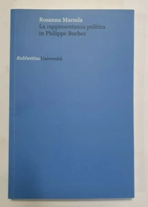 LA RAPPRESENTAZIONE POLITICA IN PHILIPPE BUCHEZ - R. MARSALA - RUBBETTINO - 2012 - Bild 1 von 5