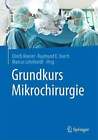 Grundkurs Mikrochirurgie Horch, Raymund E. Buch
