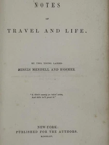 MENDELL, Misses HOSMER / NOTES OF TRAVEL AND LIFE By Two Young Ladies 1854 - Picture 1 of 2