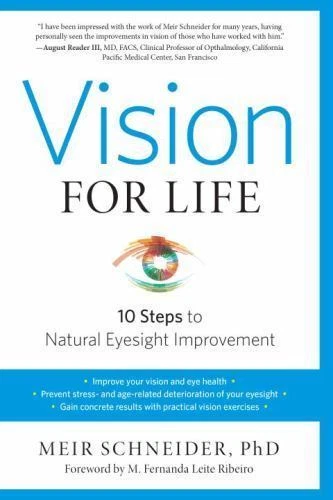 Vision for Life, Revised Edition : Ten Steps to Natural Eyesight Improvement by Meir Schneider (2016, Trade Paperback)